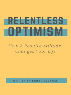 cover image of Relentless Optimism--How a Positive Attitude Changes Your Life